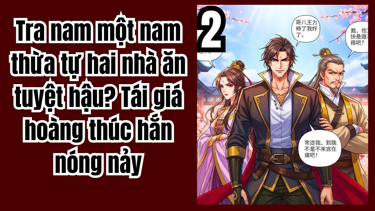 Tập 2: Tra nam một nam thừa tự hai nhà ăn tuyệt hậu? Tái giá hoàng thúc hắn nóng nảy, Ngôn Tình