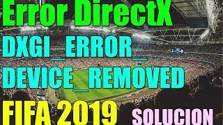 Error FIFA 2019 DirectX DXGI_ERROR_DEVICE_REMOVED en Windows 10/8/7 I 4 SOLUCIONES 2021
