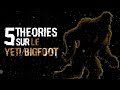 🐾 5 THÉORIES SUR LE YETI/BIGFOOT (#68)