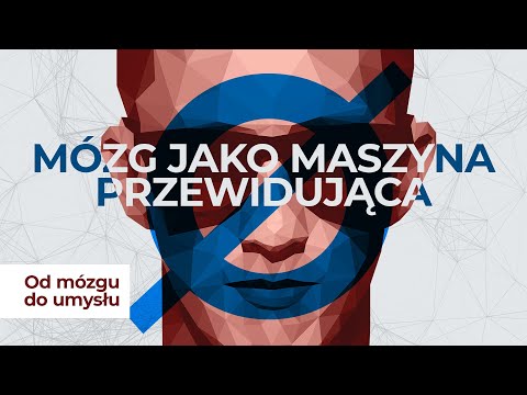 W poszukiwaniu ostatecznej teorii umysłu: Mózg jako maszyna przewidująca | Od mózgu do umysłu #9