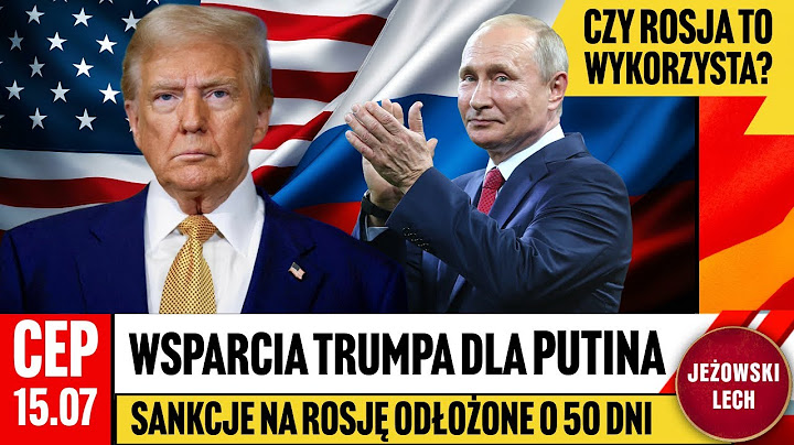 CEP - USA sprzeda broń za 10 mld dolarów.  Putin dostaje dodatkowy czas od Trumpa.