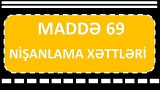 Madde 69-Nişanlama Xətləri Hissə 1