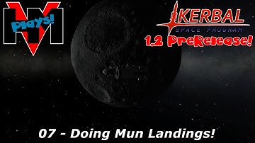 HMV Plays KSP 1.2 PreRelease: 07 - Doing Mun Landings!