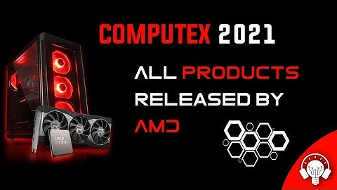 Computex 2021 | All new products by AMD | Tech Classics
