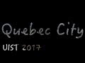 Travel Log: Quebec City -- UIST 2017