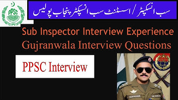 Ppsc sub inspector interview experience | Gujranwala region | interview questions Punjab police