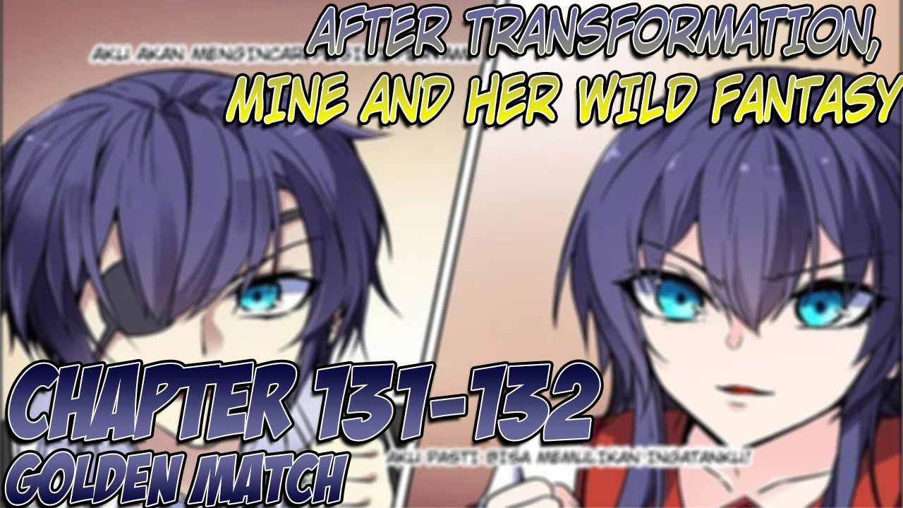 After Transformation, Mine and Her Wild Fantasy Chapter 131-132 Bahasa