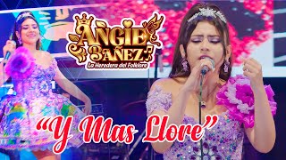 Video thumbnail of "ANGIE BAÑEZ ♫ Y MAS LLORE♫ EN CONCIERTO  2023- 4K™✔"