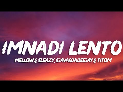 Mellow & Sleazy x SjavasDeejay x TitoM - Imnandi lento (Lyrics) feat. Tman Xpress