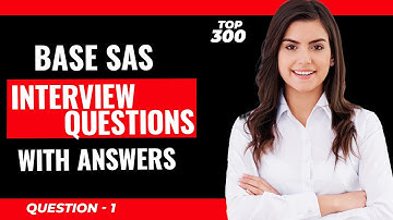 Base SAS Interview Questions | Explain SAS and its Functions - Videos 1