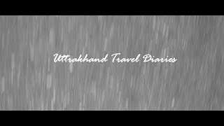 R.a.a.h.i Uttrakhand Travel Diaries Cinematic Travel Video