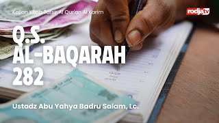 Tafsir Al Qur'an Al Karim: QS Al-Baqarah 282 - Ustadz Abu Yahya Badru Salam, Lc