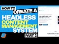How to Create a Headless Content Management System - Part 2