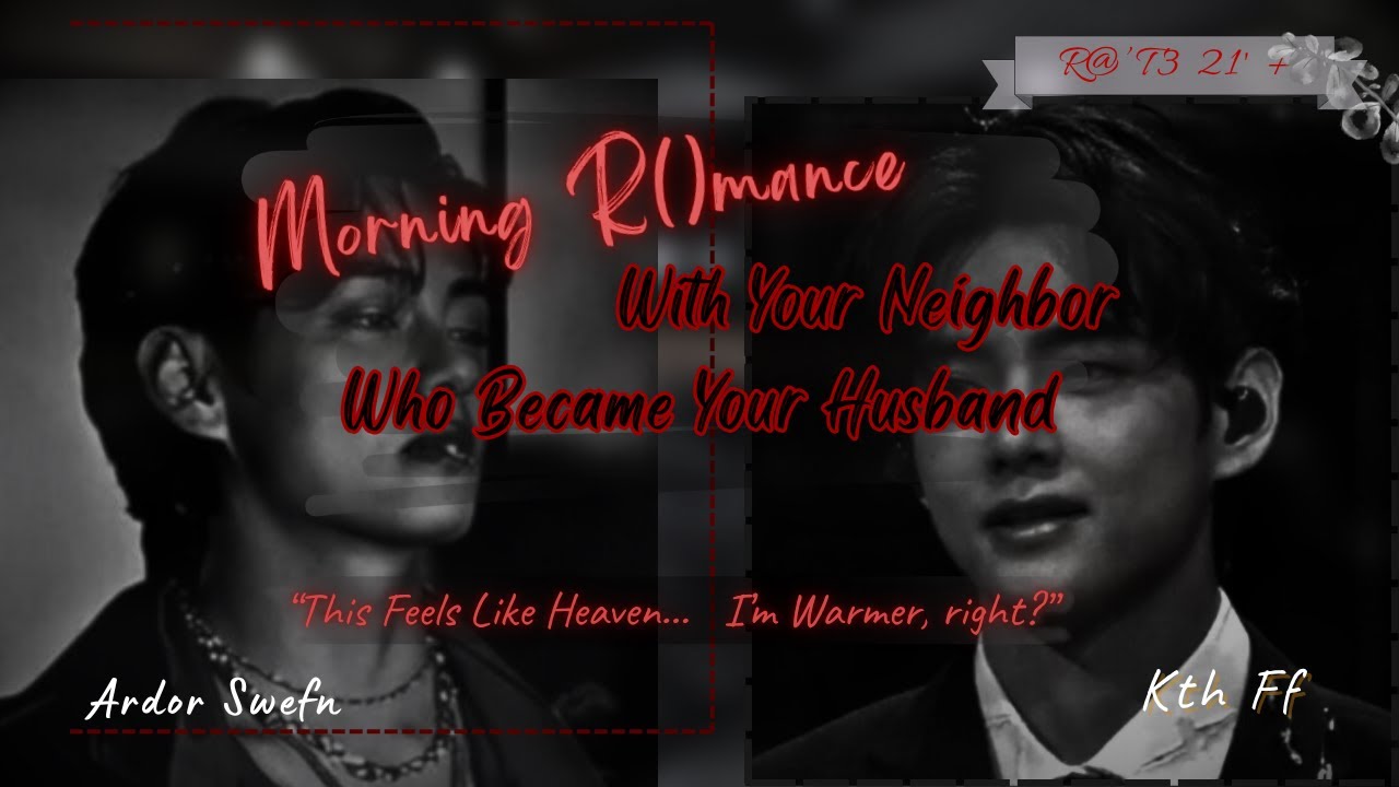 Morning R()m@nce With Your Neighbor Who Became Your Husband | Kth ff/oneshot