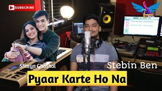 Pyaar Karte Ho Na | Pyar Karte Ho Na | Cover | Stebin Ben | Shubham Sharma | Mohsin Khan Jasmin B