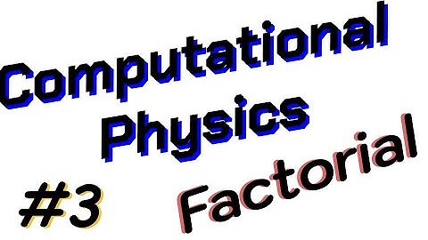 [Computational Physics#3] Factorial แฟคทอเรียล โดยใช้ loop for
