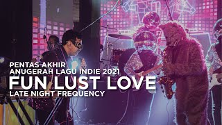 Pentas Akhir Anugerah Lagu Indie 2021: Late Night Frequency - Fun Lust Love.