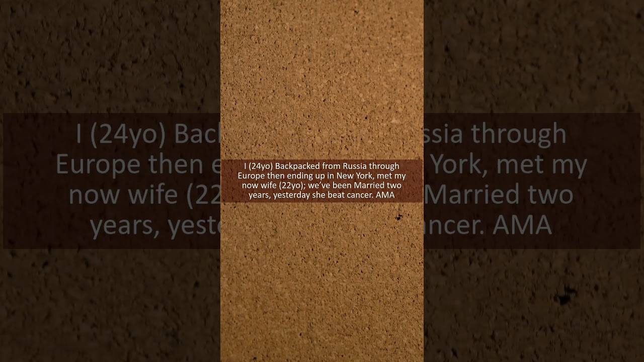 I (24yo) Backpacked from Russia through Europe then ending up in New York, met my now wife (22yo); w