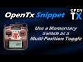 OpenTx Snippet • Momentary Switch as a Multi-Position Toggle Switch