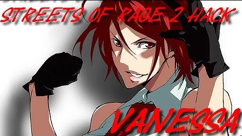 Kings of rage 2 :  Vanessa Hack Complete Movesets
