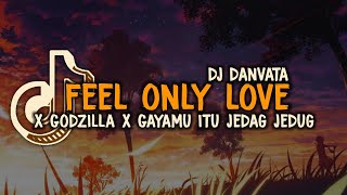 DJ FEEL ONLY LOVE X GODZILLA VIRAL TIKTOK JEDAG JEDUG