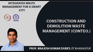 Lecture 51: Construction and Demolition Waste Management (Contd3.)