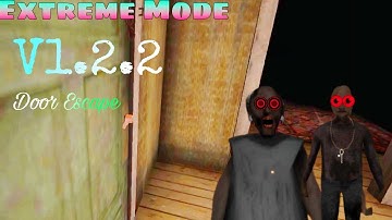 Granny Chapter Two Version 1.2.2 Door Escape Extreme Mode Only 13 Minutes