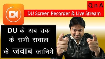 Q n A | DU Screen Recorder and Live Stream | PC and Mobile | Easy and Fast Live Stream 2019