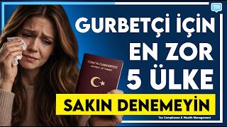 🇹🇷 Gurbet Hayatı Her Yerde Aynı Mı? İşte Yaşaması En Zor 5 Ülke