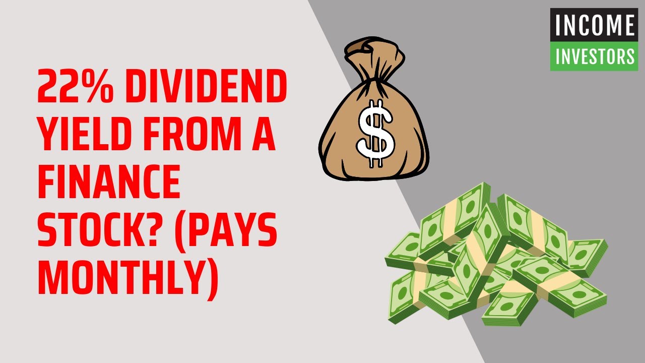 22% Dividend Yield From a Finance Stock? (Pays Monthly)