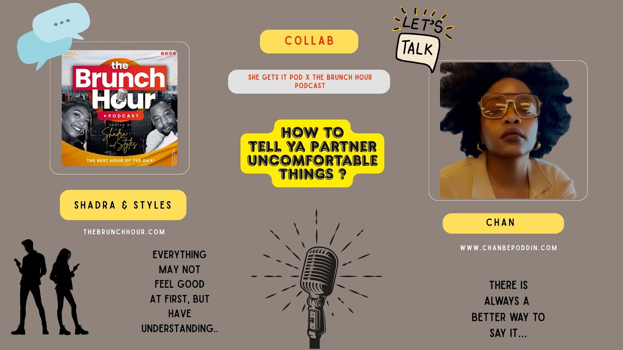 The Brunch Hour Podcast Collab: How To Tell Ya Partner Uncomfortable Things?