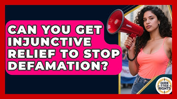 Can You Get Injunctive Relief To Stop Defamation? - Guide To Your Rights