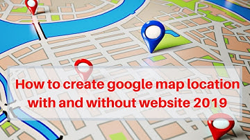 How to create google map location with and without website 2019 | Digital Marketing Tutorial