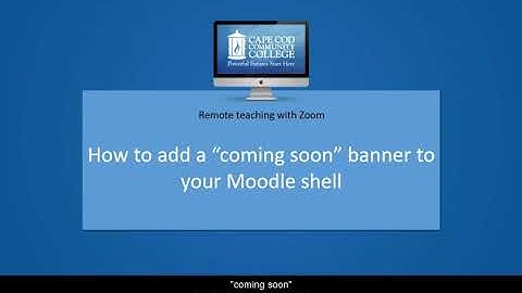 Adding a coming soon banner to your Moodle shell