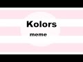 Kolors  meme gift