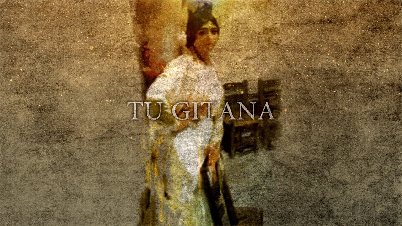 Tu Gitana - Iberian Song Tu Gitana - Iberian Song