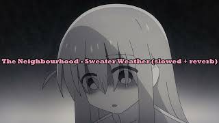 The Neighbourhood - Sweater Weather (slowed + reverb)