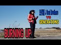 三代目 J Soul Brothers VS GENERATIONS / BURNING  UP  踊ってみました。