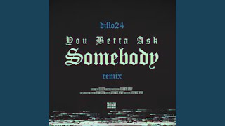 You Betta Ask Somebody
