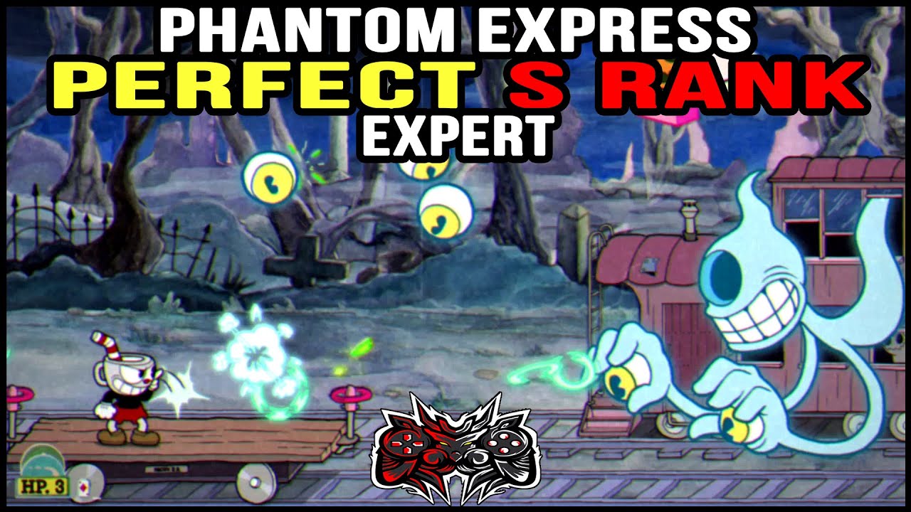 CUPHEAD - PHANTOM EXPRESS- EXPERT - S RANK - PERFECT - NO HIT - RAILROAD WRATH