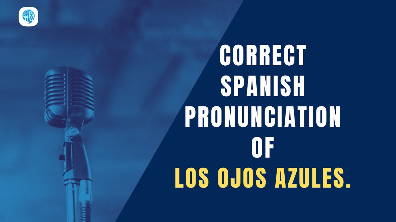 How to pronounce 'Shapes and Colors' (Los ojos azules.) in Spanish