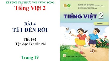 TIẾNG VIỆT - LỚP 2, TẬP 2: BÀI 4: TẾT ĐẾN RỒI - TIẾT 1+2 -  KẾT NỐI TRI THỨC VỚI CUỘC SỐNG