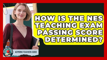 How Is The NES Teaching Exam Passing Score Determined? - Aspiring Teacher Guide