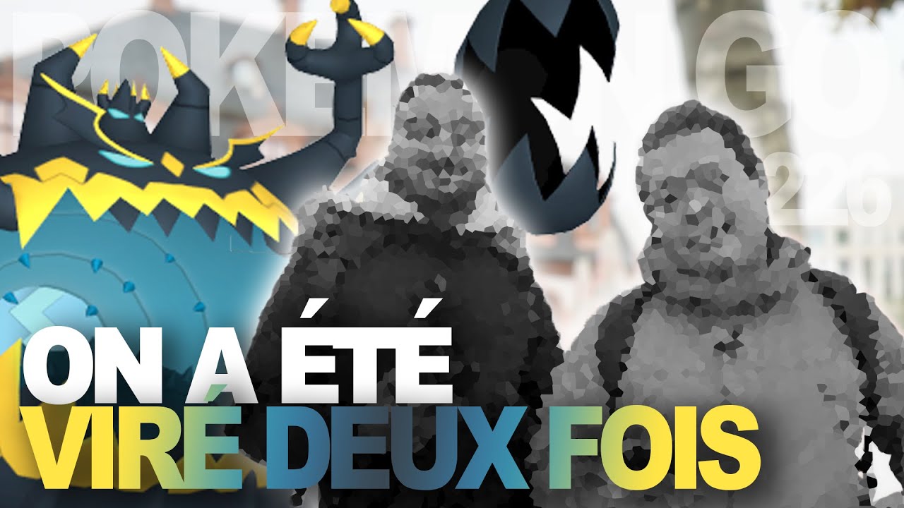 ON A ÉTÉ VIRÉ 2 FOIS 🤬 - Pokémon GO - YouTube