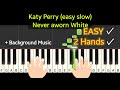 katy perry - never worn white - easiest tutorial piano slow 2 hands