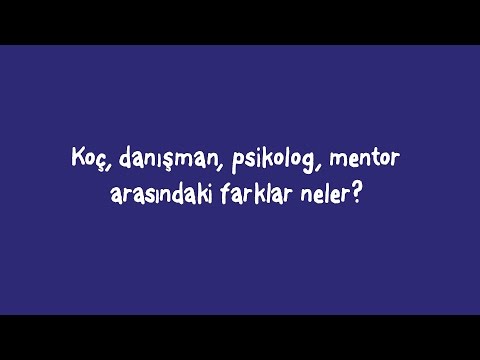 ICF TR - Koç Danışman Psikolog Mentor Farkları nelerdir?