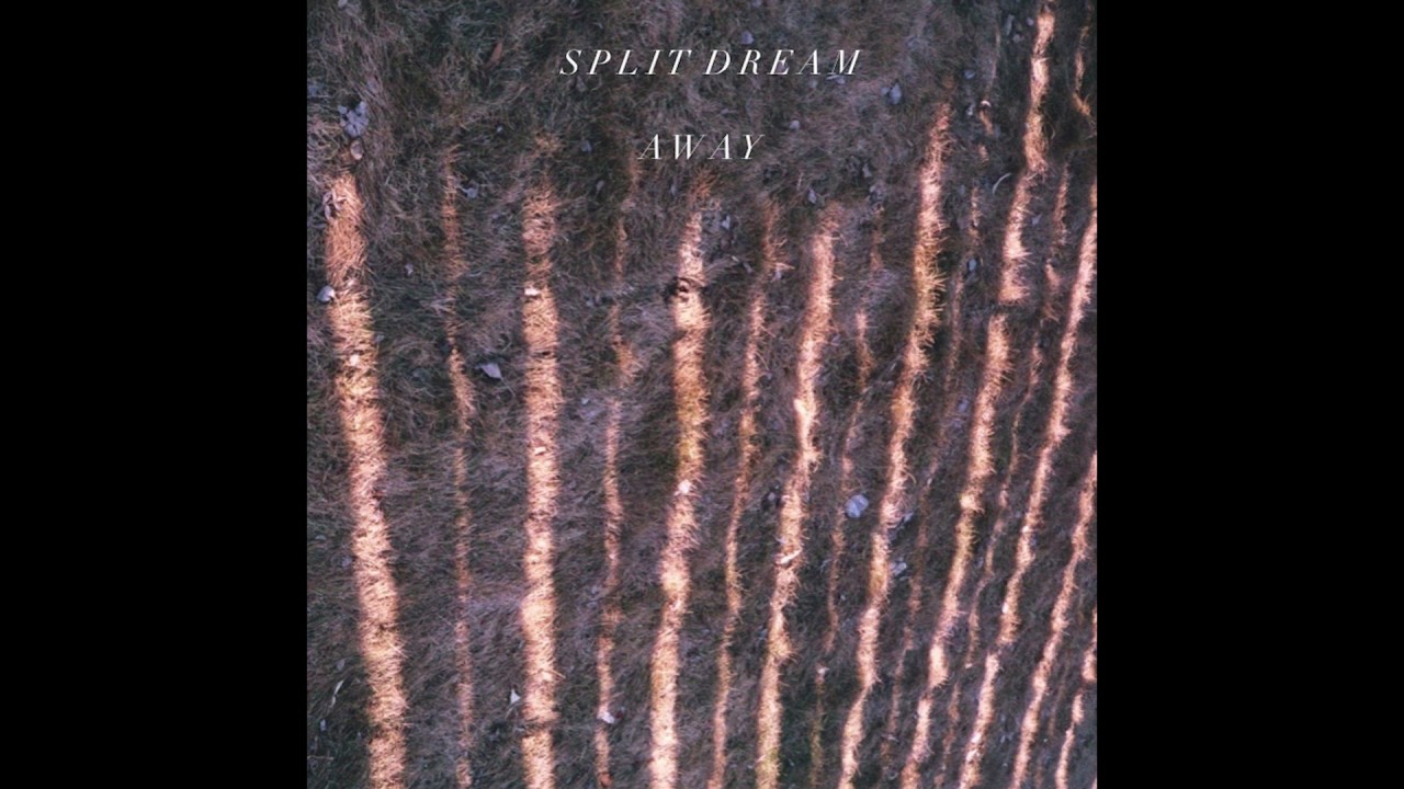 Watch Split Dream - Away on YouTube Watch Split Dream - Away on YouTube