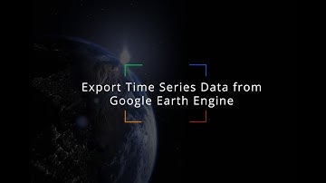 Export Timeseries Data From Google Earth Engine