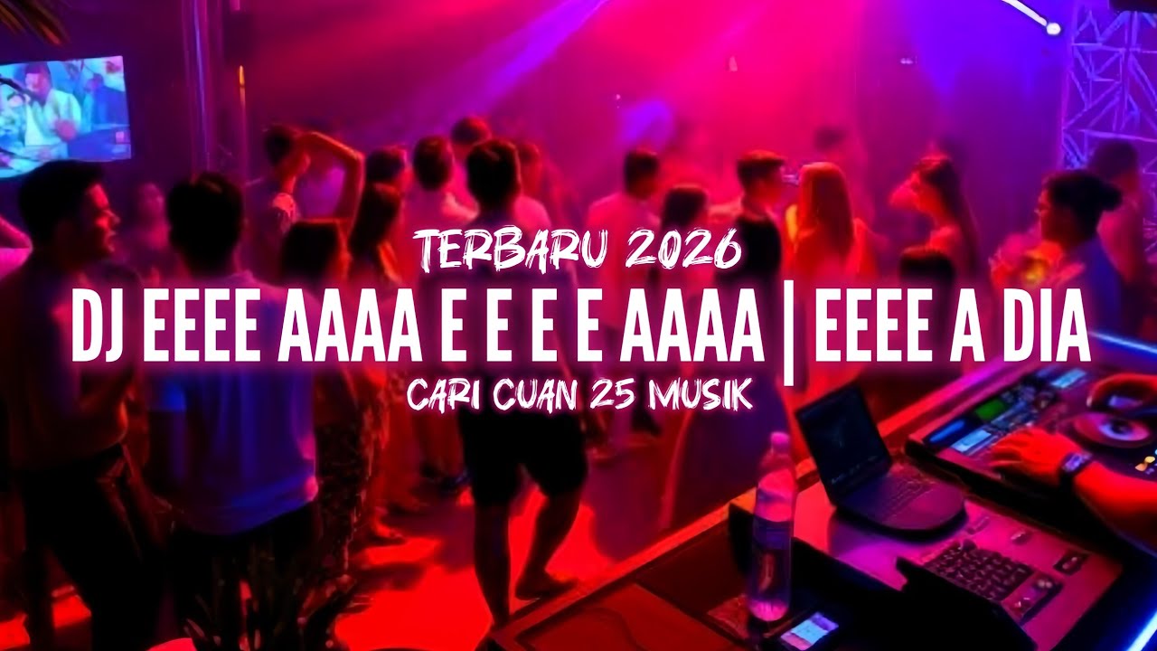 DJ EEEE AAAA E E E E AAAA | EEEE A DIA VIRAL TIKTOK REMIX NEW 2026 ...