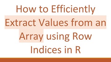 How to Efficiently Extract Values from an Array using Row Indices in R